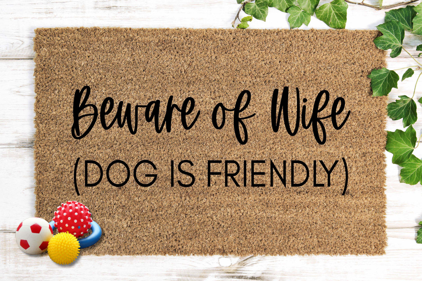 Beware of Wife, Dog is Friendly